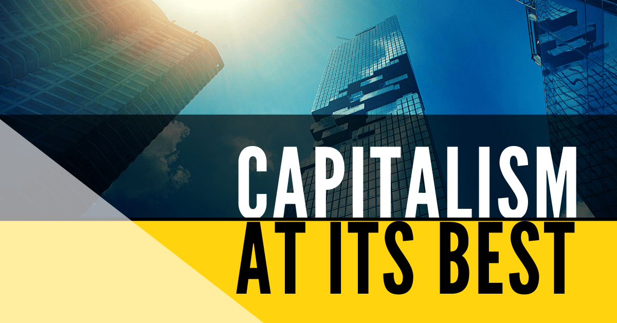 Capitalism At Its Best